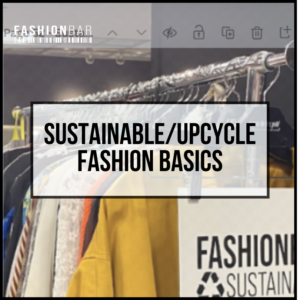 Sustainable/Upcycle Fashion Basics 101